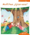 Modlitwa „Ojcze nasz”. (seria: Mali Odkrywcy Wiary) - zdjęcie