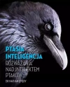 Ptasia inteligencja. Rozważania nad intelektem ptaków - zdjęcie