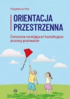 Orientacja przestrzenna. Ćwiczenia rozwijające i kształtujące procesy poznawcze - zdjęcie