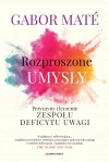 Rozproszone umysły. Przyczyny i leczenie zespołu deficytu uwagi - zdjęcie