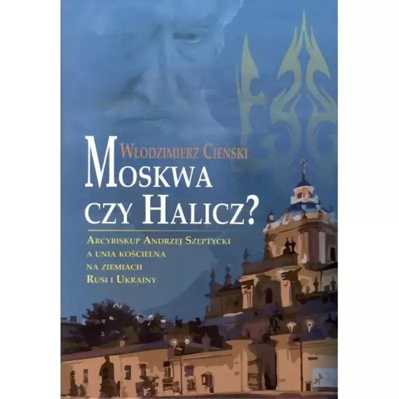 Moskwa czy Halicz? Moskwa czy Halicz?