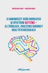 O samowiedzy oso?b dorosłych w spektrum autyzmu jej z?ro?dłach znaczeniu diagnozy oraz psychoedukacji - zdjęcie