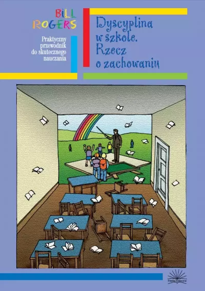 Dyscyplina w szkole. Rzecz o zachowaniu Dyscyplina w szkole. Rzecz o zachowaniu