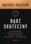 Bądź skuteczny. 50 narzędzi rozwijających efektywność osobistą i zawodową - zdjęcie