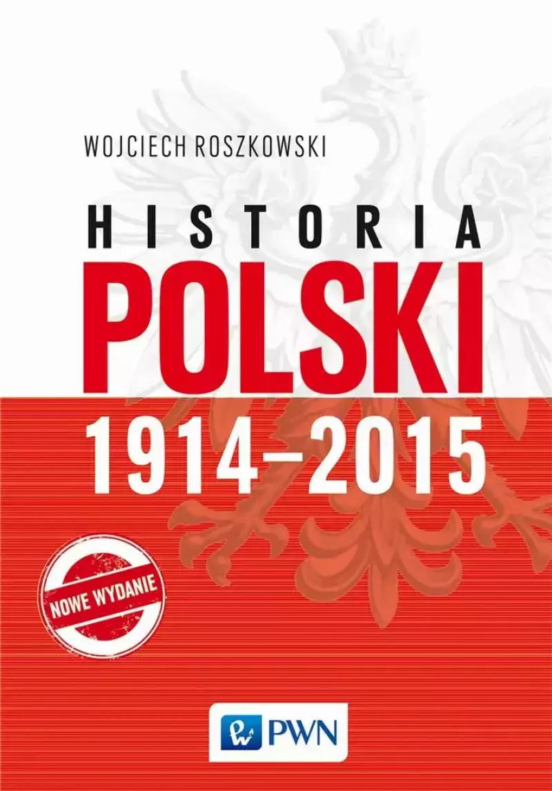 Historia Polski 1914–2015 Historia Polski 1914–2015