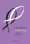Po pierwsze Chrystus. W kierunku postliberalnego katolicyzmu - zdjęcie