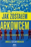 Jak zostałem arkowcem. Na chuligańskim szlaku - zdjęcie