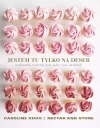 Jestem tu tylko na deser. Makaroniki, babeczki, lody, gofry i inne smakołyki - zdjęcie