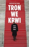 Tron we krwi. Sekrety polityki Kremla - zdjęcie