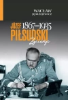 Józef Piłsudski (1867-1935) - zdjęcie