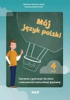 Mój język polski. Ćwiczenia z gramatyki dla dzieci z zaburzeniami komunikacji językowej, część 4 - zdjęcie