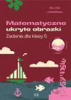 Matematyczne ukryte obrazki. Zadania dla klasy 5 - zdjęcie