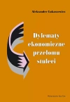 Dylematy ekonomiczne przełomu stuleci - zdjęcie