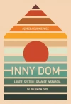 Inny dom. Ludzie, system i granice wsparcia w polskich DPS - zdjęcie