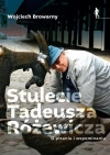 Stulecie Tadeusza Różewicza. O pisaniu i... - zdjęcie