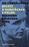 Sploty - o Ukraińcach z Polski. Rozmowy z Piotrem Tymą - zdjęcie