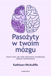 Pasożyty w twoim mózgu. Jak małe stworzenia manipulują naszym zachowaniem - zdjęcie