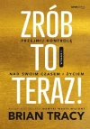 Zrób to teraz! Przejmij kontrolę nad swoim czasem i życiem - zdjęcie