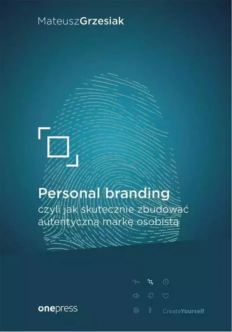 Personal branding, czyli jak skutecznie zbudować autentyczną markę osobistą Personal branding, czyli jak skutecznie zbudować autentyczną markę osobistą