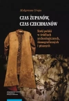 Czas żupanów czas czechmanów - zdjęcie