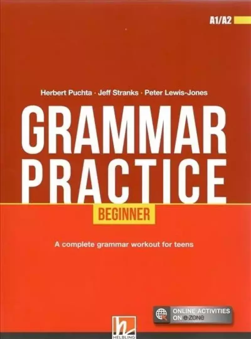 Grammar Practice. Beginner. Poziom A1-A2 + e-zone Grammar Practice. Beginner. Poziom A1-A2 + e-zone