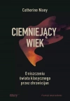 Ciemniejący wiek. O niszczeniu świata klasycznego przez chrześcijan - zdjęcie