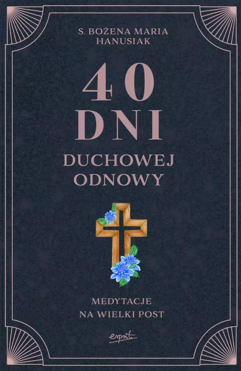 40 dni duchowej odnowy 40 dni duchowej odnowy