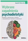 Wybrane zagadnienia psychodietetyki. Narzędzia i metody pracy z osobami z nieprawidłowymi nawykami żywieniowymi Wybrane zagadnienia psychodietetyki. Narzędzia i metody pracy z osobami z nieprawidłowymi nawykami żywieniowymi - zdjęcie