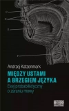 Między ustami a brzegiem języka - zdjęcie