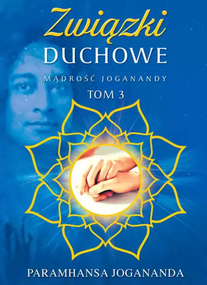 Mądrość Joganandy. Tom 3. Związki duchowe Mądrość Joganandy. Tom 3. Związki duchowe