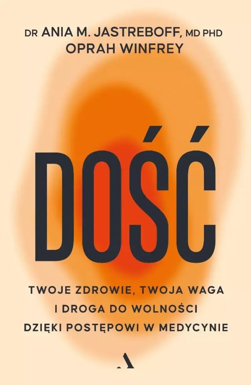 Dość. Twoje zdrowie, twoja waga i droga do wolności dzięki postępowi w medycynie Dość. Twoje zdrowie, twoja waga i droga do wolności dzięki postępowi w medycynie