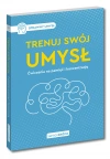 Trenuj swój umysł. Ćwiczenia na pamięć i koncentrację - zdjęcie