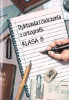 Dyktanda i ćwiczenia z ortografii klasa 8 - zdjęcie