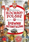 Kocham Polskę. śpiewnik patriotyczny - zdjęcie