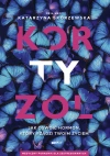 Kortyzol. Jak oswoić hormon, który rządzi twoim życiem - zdjęcie