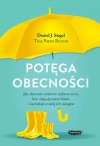 Potęga obecności. Jak obecność rodziców wpływa na to, kim stają się nasze dzieci, i kształtuje rozwój ich mózgów - zdjęcie