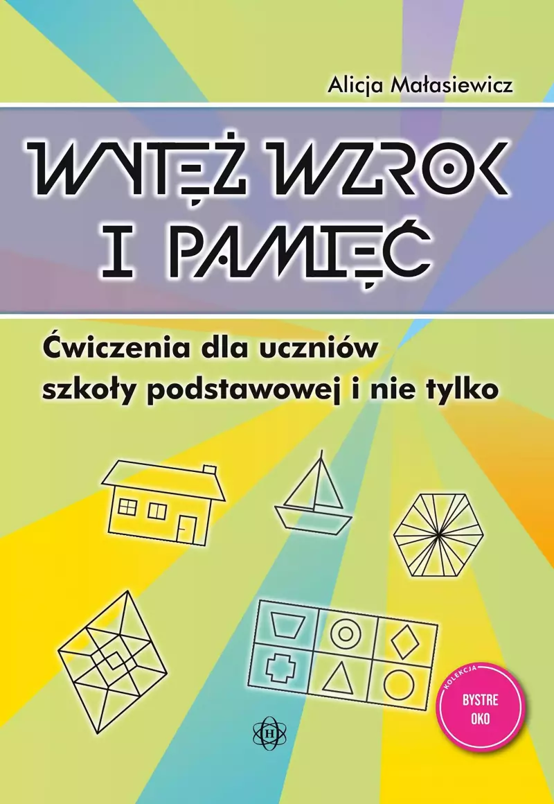Wytęż wzrok i pamięć. Ćwiczenia dla uczniów szkoły podstawowej i nie tylko. Wydanie 2024