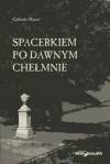 Spacerkiem po dawnym Chełmnie - zdjęcie