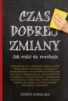 Czas dobrej zmiany. Jak rodzi się rewolucja - zdjęcie