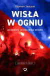 Wisła w ogniu. Jak bandyci ukradli Wisłę Kraków, wydanie 2 - zdjęcie