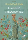 Elżbieta Granowska. Królowa Władysława Jagiełły - zdjęcie