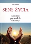 Sens życia. Katolicki przewodnik duchowy - zdjęcie