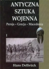 Antyczna sztuka wojenna. Tom 1. Persja - Grecja.. - zdjęcie