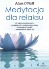 Medytacja dla relaksu. 60 praktyk medytacyjnych, które pomogą zredukować stres, pielęgnować spokój i poprawić jakość snu - zdjęcie