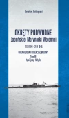 Okręty podwodne Japońskiej Marynarki Wojennej 7 XII 1941 - 2 IX 1945. Organizacja i potencjał bojowy. Tom III Dywizjony, flotylle - zdjęcie