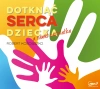 Dotknąć serca dziecka, a nawet nastolatka. Audiobook - zdjęcie