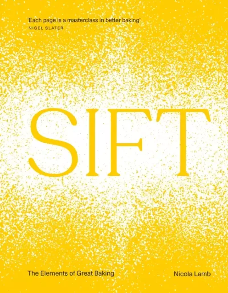 SIFT: The Elements of Great Baking SIFT: The Elements of Great Baking