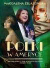 Polki w Ameryce. Historie kobiet, które wyruszyły za ocean i podbiły świat - zdjęcie