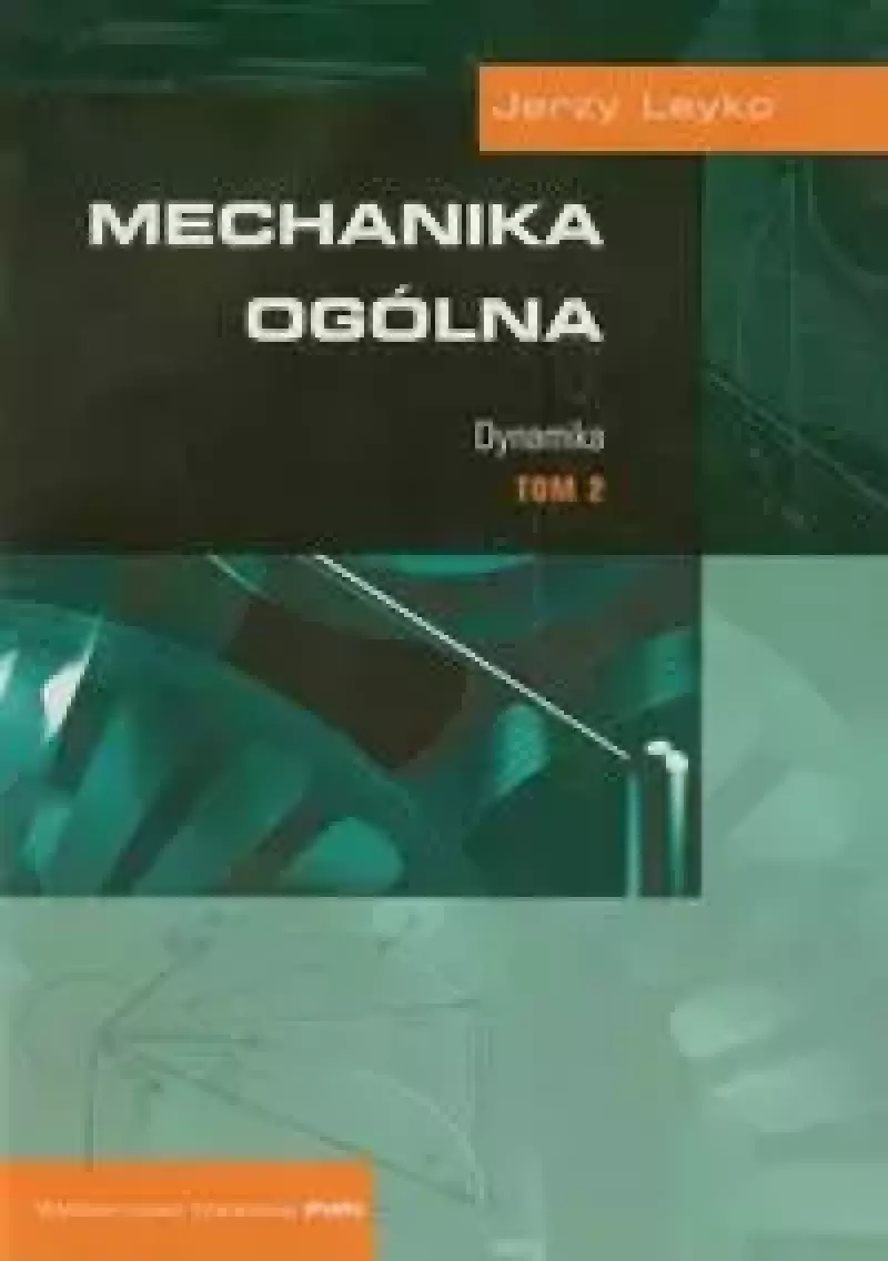 Mechanika ogólna t.2 Dynamika Mechanika ogólna t.2 Dynamika