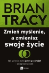 Zmień myślenie, a zmienisz swoje życie. Jak uwolnić swój pełny potencjał i osiągnąć sukces - zdjęcie